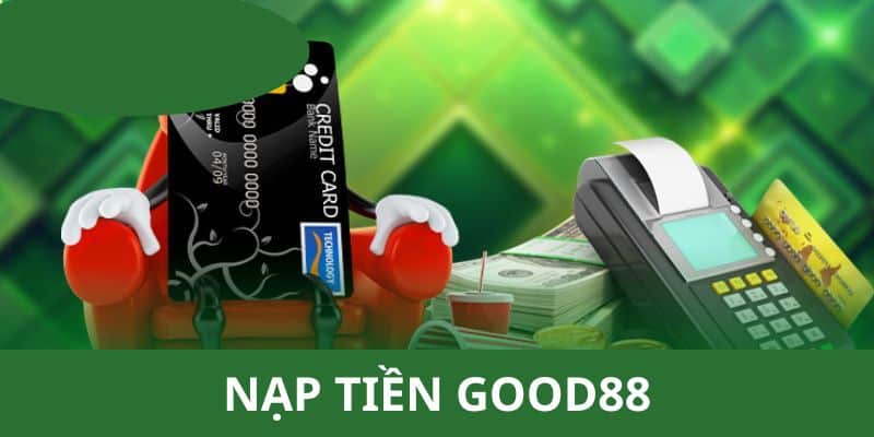 hướng dẫn nạp tiền good88 đơn giản